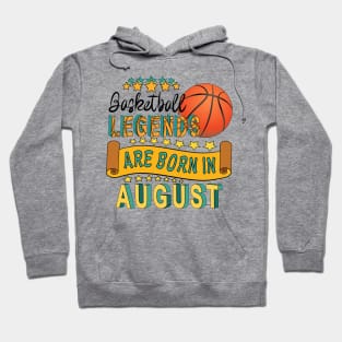 Basketball Legends Are Born In August Hoodie